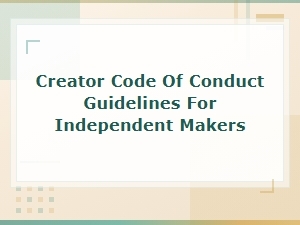 Independent Maker Creator Code of Conduct Guidelines and Requirements