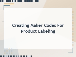 How to Create Maker Codes for Product Labeling