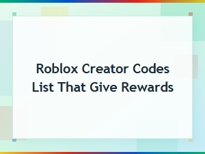 Roblox Creator Codes That Give Free Rewards
